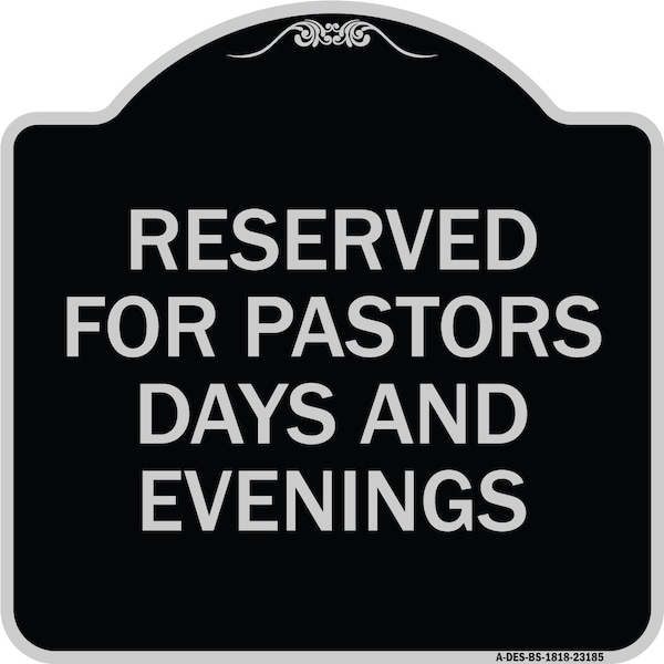 Reserved for Pastors Days and Evenings Heavy-Gauge Aluminum Sign, 18" x 18", BS-1818-23185